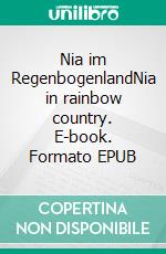 Nia im RegenbogenlandNia in rainbow country. E-book. Formato EPUB ebook di Joel Kobi