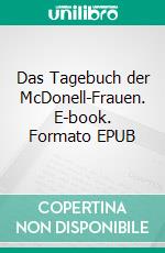 Das Tagebuch der McDonell-Frauen. E-book. Formato EPUB ebook di Amelia Blackwood