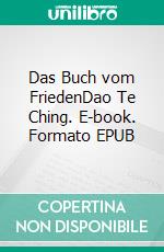 Das Buch vom FriedenDao Te Ching. E-book. Formato EPUB ebook