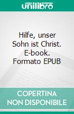 Hilfe, unser Sohn ist Christ. E-book. Formato EPUB ebook