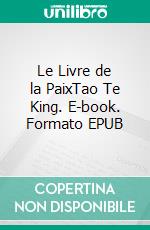 Le Livre de la PaixTao Te King. E-book. Formato EPUB ebook