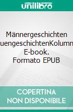 Männergeschichten FrauengeschichtenKolumnen. E-book. Formato EPUB ebook