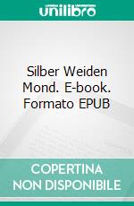 Silber Weiden Mond. E-book. Formato EPUB ebook