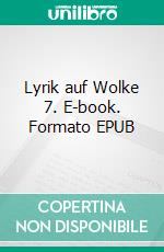 Lyrik auf Wolke 7. E-book. Formato EPUB ebook
