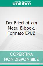 Der Friedhof am Meer. E-book. Formato EPUB ebook