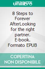 8 Steps to Forever AfterLooking for the right partner. E-book. Formato EPUB