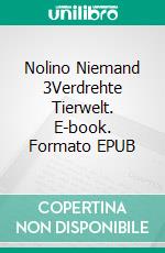 Nolino Niemand 3Verdrehte Tierwelt. E-book. Formato EPUB ebook