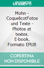 Mohn - CoquelicotFotos und Texte - Photos et textes. E-book. Formato EPUB ebook