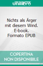 Nichts als Ärger mit diesem Wind. E-book. Formato EPUB ebook