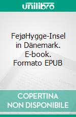 FejøHygge-Insel in Dänemark. E-book. Formato EPUB ebook