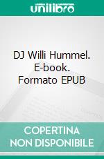 DJ Willi Hummel. E-book. Formato EPUB ebook