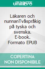 Läkaren och nunnanTvåspråkig på tyska och svenska. E-book. Formato EPUB ebook