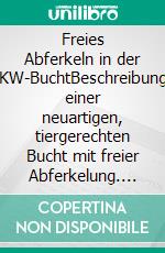 Freies Abferkeln in der KW-BuchtBeschreibung einer neuartigen, tiergerechten Bucht mit freier Abferkelung. E-book. Formato EPUB