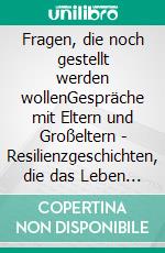 Fragen, die noch gestellt werden wollenGespräche mit Eltern und Großeltern - Resilienzgeschichten, die das Leben schreibt. E-book. Formato EPUB ebook di Matthias Epperlein-Trümner