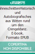 SahneschnittenHistorisches und Autobiografisches aus Witten rund um den Crengeldanz. E-book. Formato EPUB ebook di Gerd Gahr