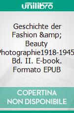 Geschichte der Fashion & Beauty Photographie1918-1945, Bd. II. E-book. Formato EPUB ebook di Sven Magnus Hanefeld