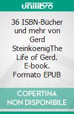 36 ISBN-Bücher und mehr von Gerd SteinkoenigThe Life of Gerd. E-book. Formato EPUB ebook