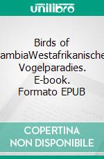 Birds of GambiaWestafrikanisches Vogelparadies. E-book. Formato EPUB ebook di Sr. fotolulu