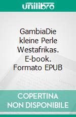 GambiaDie kleine Perle Westafrikas. E-book. Formato EPUB ebook di Sr. fotolulu