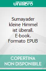 Sumayader kleine Himmel ist überall. E-book. Formato EPUB