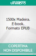 1500x Madeira. E-book. Formato EPUB ebook