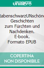 RabenschwarzUNschöne Geschichten zum Fürchten und Nachdenken. E-book. Formato EPUB ebook di C. Marie Fundheller