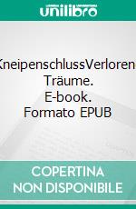 KneipenschlussVerlorene Träume. E-book. Formato EPUB ebook