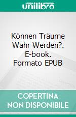 Können Träume Wahr Werden?. E-book. Formato EPUB ebook