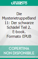 Die MysterietruppeBand 11: Der schwarze Schädel Teil 2. E-book. Formato EPUB ebook di Florian Fink