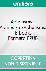 Aphorisms - AphrodismsAphorisms. E-book. Formato EPUB ebook di Hiltrud Schinzel