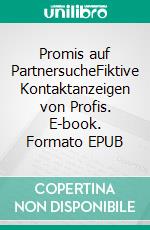 Promis auf PartnersucheFiktive Kontaktanzeigen von Profis. E-book. Formato EPUB