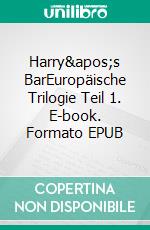 Harry's BarEuropäische Trilogie Teil 1. E-book. Formato EPUB ebook di Alex Gfeller