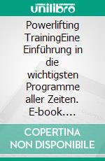 Powerlifting TrainingEine Einführung in die wichtigsten Programme aller Zeiten. E-book. Formato EPUB ebook