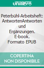 Peterbühl-Arbeitsheft: AntwortenAntworten und Ergänzungen. E-book. Formato EPUB ebook di Elmar Perkmann