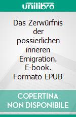 Das Zerwürfnis der possierlichen inneren Emigration. E-book. Formato EPUB ebook