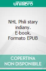 NHL Phili stary indiany. E-book. Formato EPUB ebook di Peter Oberfrank - Hunziker