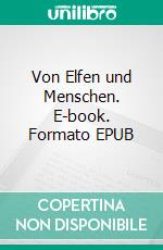 Von Elfen und Menschen. E-book. Formato EPUB ebook