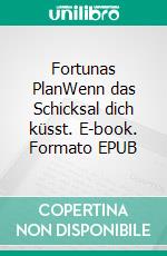 Fortunas PlanWenn das Schicksal dich küsst. E-book. Formato EPUB ebook