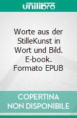 Worte aus der StilleKunst in Wort und Bild. E-book. Formato EPUB ebook di Sabine Kück