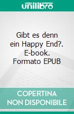 Gibt es denn ein Happy End?. E-book. Formato EPUB ebook