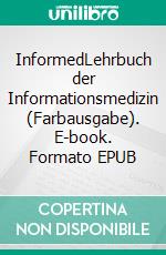 InformedLehrbuch der Informationsmedizin (Farbausgabe). E-book. Formato EPUB ebook di Mathias Künlen