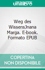 Weg des WissensJnana Marga. E-book. Formato EPUB ebook