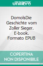 DomolsDie Geschichte vom Zoller Sieger. E-book. Formato EPUB ebook di Katrin Pichler