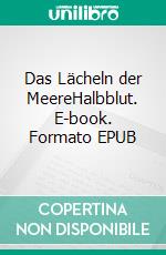 Das Lächeln der MeereHalbblut. E-book. Formato EPUB ebook di Sofie Capasso