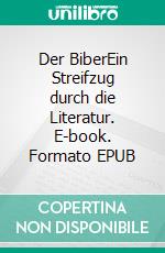 Der BiberEin Streifzug durch die Literatur. E-book. Formato EPUB ebook