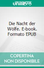 Die Nacht der Wölfe. E-book. Formato EPUB ebook