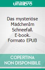 Das mysteriöse MädchenIm Schneefall. E-book. Formato EPUB