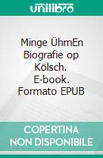 Minge ÜhmEn Biografie op Kölsch. E-book. Formato EPUB ebook