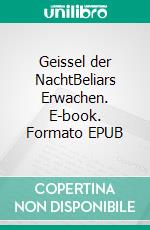 Geissel der NachtBeliars Erwachen. E-book. Formato EPUB ebook di Robin Bauer