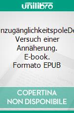 UnzugänglichkeitspoleDer Versuch einer Annäherung. E-book. Formato EPUB